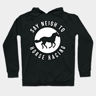 Say Neigh To Horse Racing Hoodie